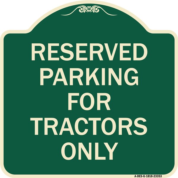 Parking Space Reserved Parking Reserved for Tractors Heavy-Gauge Alum Sign, 18" x 18", G-1818-23353